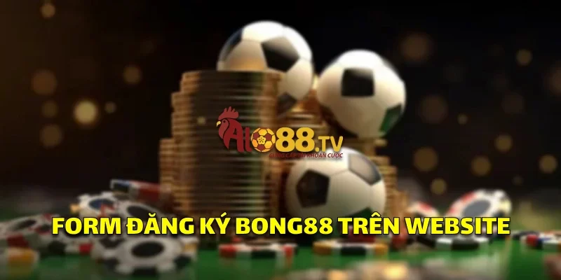 Đăng Ký Bong88: Tham Gia Cá Cược Trực Tuyến Đầy Kịch Tính! 1 Giao diện đăng ký Bong88 đơn giản