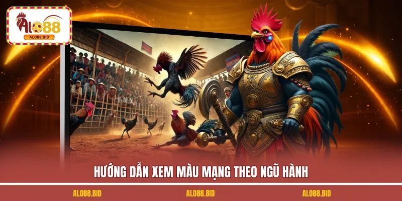 Màu Mạng Gà Đá Theo Ngày | Bí Kíp Chọn Gà Chuẩn Ngũ Hành 2 Hướng dẫn xem màu mạng theo ngũ hành