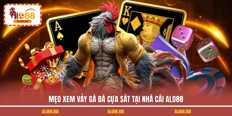  Mẹo xem vảy gà đá cựa sắt tại nhà cái ALO88